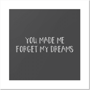 You made me forget my dreams, white Posters and Art